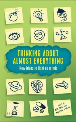 Thinking about Almost Everything: New Ideas to Light Up Minds