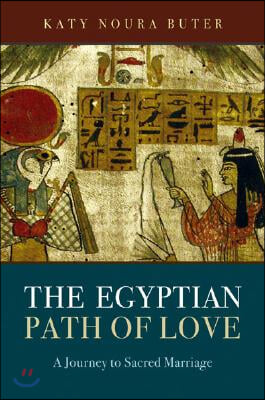 The Egyptian Path of Love: A Journey to Sacred Marriage