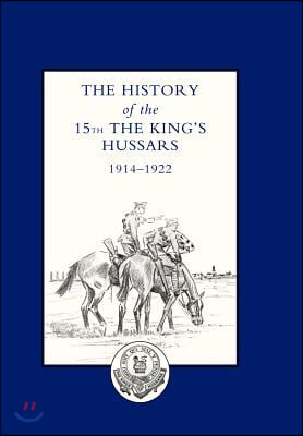 History of the 15th the King&#39;s Hussars 1914-1922