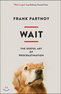 Wait: The useful art of procrastination