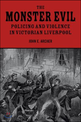 The Monster Evil: Policing and Violence in Victorian Liverpool