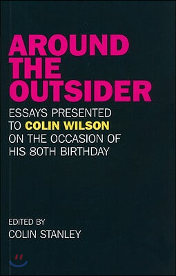 Around the Outsider: Essays Presented to Colin Wilson on the Occasion of His 80th Birthday