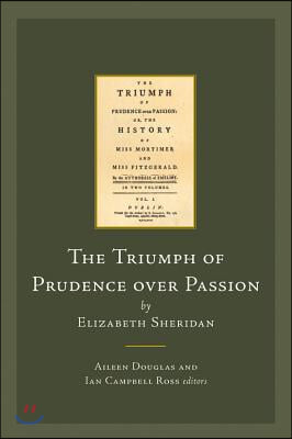 The Triumph of Prudence Over Passion by Elizabeth Sheridan: Or, the History of Miss Mortimer and Miss Fitzgerald