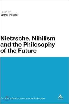 Nietzsche, Nihilism and the Philosophy of the Future