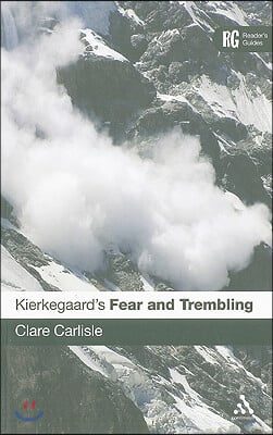 Kierkegaard&#39;s &#39;Fear and Trembling&#39;: A Reader&#39;s Guide