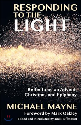 Responding to the Light: Reflections on Advent, Christmas and Epiphany