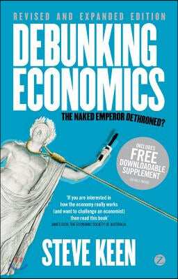 Debunking Economics: The Naked Emperor Dethroned?