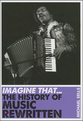 Imagine That - Music: The History of Music Rewritten