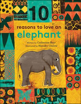 10 Reasons to Love An Elephant