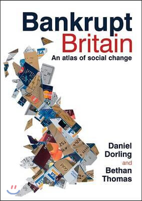 Bankrupt Britain: An Atlas of Social Change