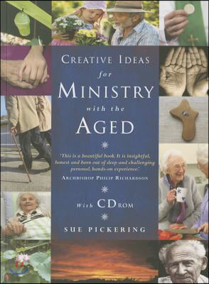 Creative Ideas for Ministry with the Aged: Liturgies, Prayers and Resources