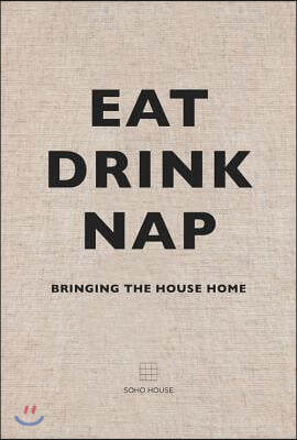 Eat Drink Nap: Bringing the House Home