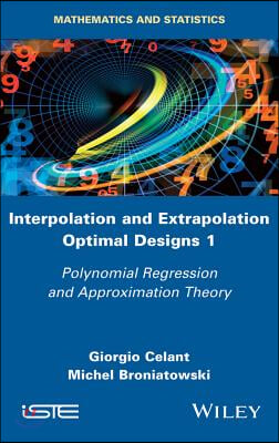 Interpolation and Extrapolation Optimal Designs V1: Polynomial Regression and Approximation Theory