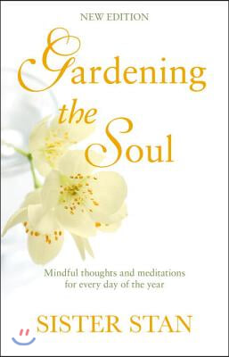 Gardening the Soul: Mindful Thoughts and Meditations for Every Day of the Year