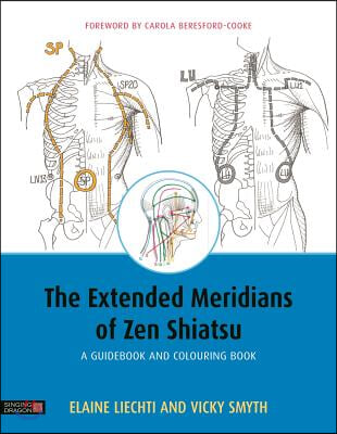 The Extended Meridians of Zen Shiatsu: A Guidebook and Colouring Book