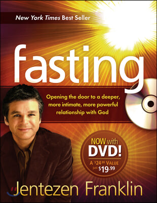 Fasting: Opening the Door to a Deeper, More Intimate, More Powerful Relationship with God [With DVD]