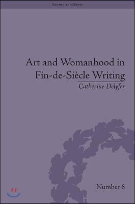 Art and Womanhood in Fin-de-Siecle Writing