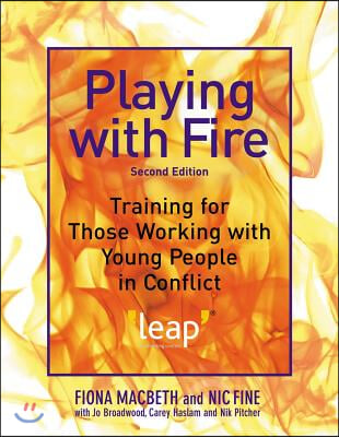 Playing with Fire: Training for Those Working with Young People in Conflict Second Edition