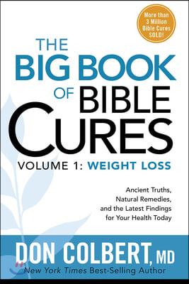 The Big Book of Bible Cures, Vol. 1: Weight Loss: Ancient Truths, Natural Remedies, and the Latest Findings for Your Health Today