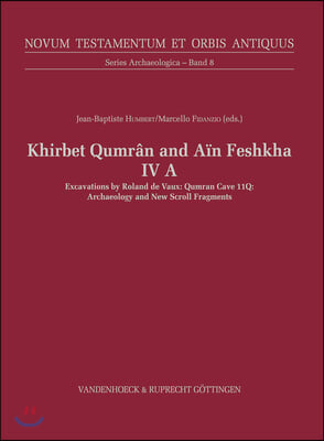 Khirbet Qumran and Ain Feshkha IV a: Qumran Cave 11q: Archaeology and New Scroll Fragments