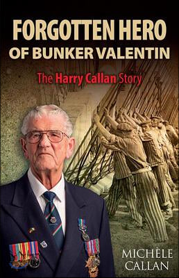 The Forgotten Hero of Bunker Valentin: The Harry Callan Story