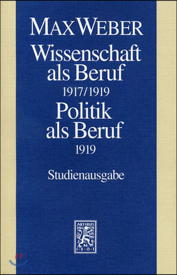 Max Weber-Studienausgabe: Band I/17: Wissenschaft ALS Beruf (1917/19). Politik ALS Beruf (1919)