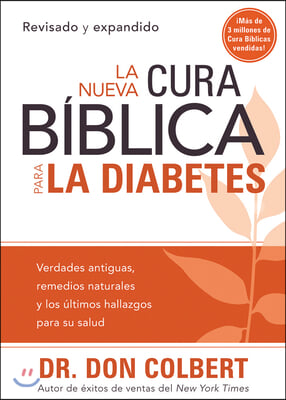 La Nueva Cura Biblica Para La Diabetes: Verdades Antiguas, Remedios Naturales Y Los Ultimos Hallazgos Para Su Salud