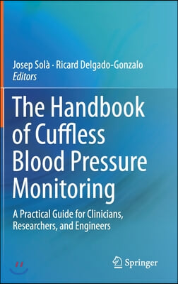 The Handbook of Cuffless Blood Pressure Monitoring: A Practical Guide for Clinicians, Researchers, and Engineers