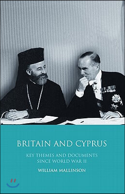 Britain and Cyprus: Key Themes and Documents Since World War II