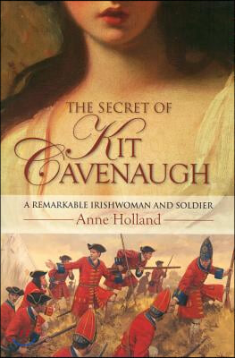 The Secret of Kit Cavenaugh: A Remarkable Irishwoman and Soldier