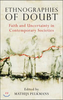 Ethnographies of Doubt: Faith and Uncertainty in Contemporary Societies