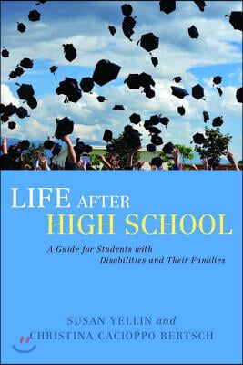 Life After High School: A Guide for Students with Disabilities and Their Families