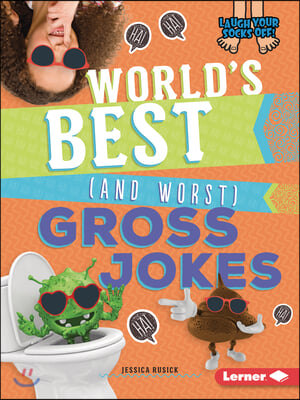 World&#39;s Best (and Worst) Gross Jokes