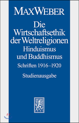 Max Weber-Studienausgabe: Band I/20: Die Wirtschaftsethik Der Weltreligionen II. Hinduismus Und Buddhismus 1915-1920