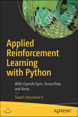 Applied Reinforcement Learning with Python: With OpenAI Gym, Tensorflow, and Keras