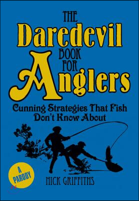 The Daredevil Book for Anglers: Cunning Strategies That Fish Don't Know about