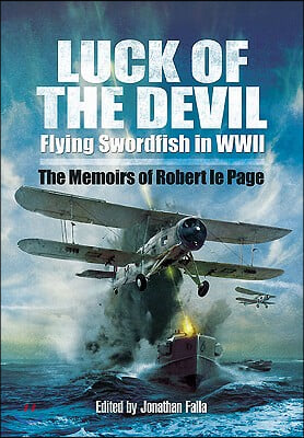 Luck of the Devil: Flying Swordfish in World War Two