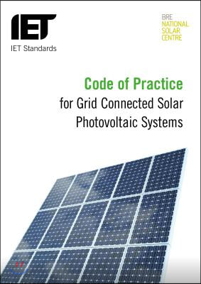 Code of Practice for Grid-Connected Solar Photovoltaic Systems: Design, Specification, Installation, Commissioning, Operation and Maintenance