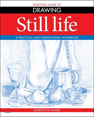 Still Life: A Practical and Inspirational Workbook