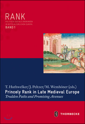 Princely Rank in Late Medieval Europe: Trodden Paths and Promising Avenues