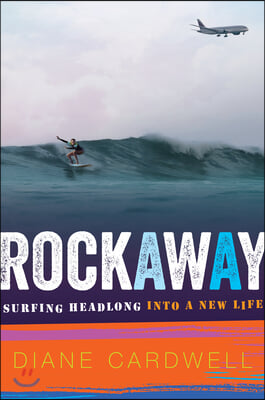 Rockaway: Surfing Headlong Into a New Life