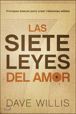 Las Siete Leyes del Amor / The Seven Laws of Love: Principios B?sicos Para Crear Relaciones S?lidas