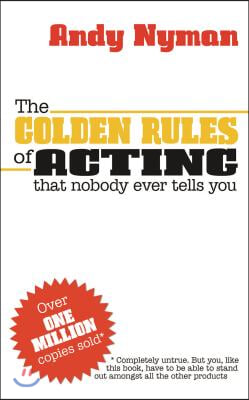 The Golden Rules of Acting: That Nobody Ever Tells You