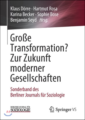Große Transformation? Zur Zukunft Moderner Gesellschaften: Sonderband Des Berliner Journals Fur Soziologie