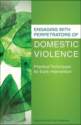 Engaging with Perpetrators of Domestic Violence: Practical Techniques for Early Intervention