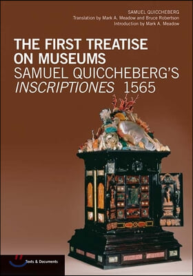 The First Treatise on Museums: Samuel Quiccheberg&#39;s Inscriptiones, 1565