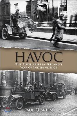 Havoc: The Auxiliaries in Ireland&#39;s War of Independence