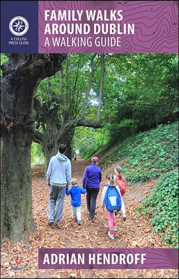 Family Walks Around Dublin: A Walking Guide