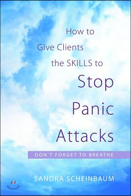 How to Give Clients the Skills to Stop Panic Attacks: Don't Forget to Breathe
