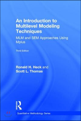 An Introduction to Multilevel Modeling Techniques: MLM and SEM Approaches Using Mplus, Third Edition